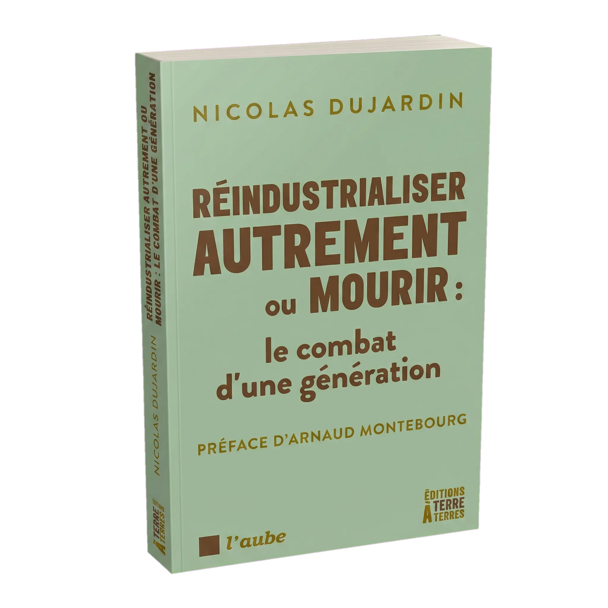 Réindustrialiser autrement ou mourir — Nicolas Dujardin